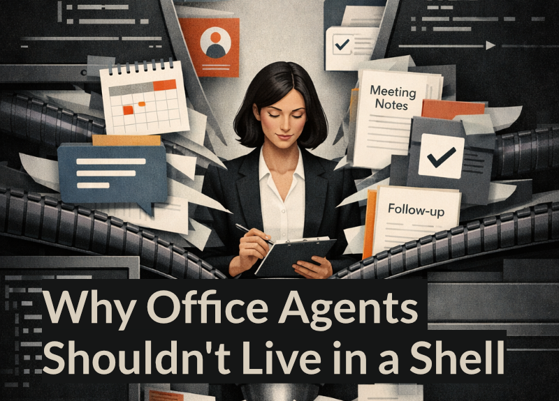 Why Office Agents Shouldn’t Live in a Shell Banner